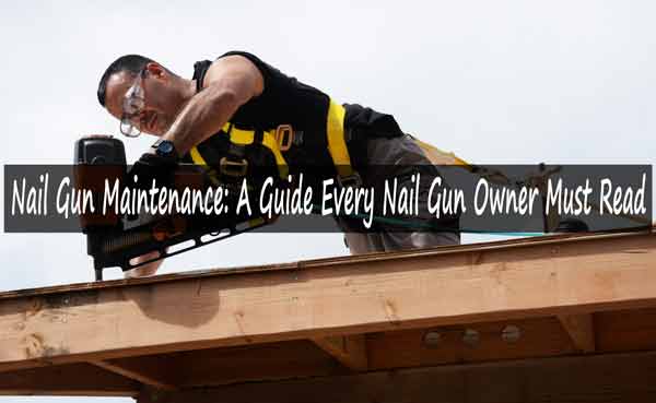 Nail Gun Maintenance